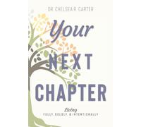 Your Next Chapter: Living Fully, Boldly, & Intentionally