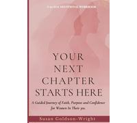 Your Next Chapter Starts Here: A Guided Journey of Faith, Purpose, and Confidence for Women in Their 30s