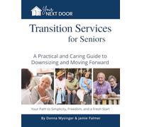 Your Next Door: Transition Services for Seniors: A Practical and Caring Guide to Downsizing and Moving Forward (Mini Mastery Series by Be a Better Agent)