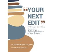 "Your Next Edit": 30 Thought-Provoking Exercises to Build the Retirement of Your Dreams
