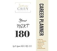 Your NEXT in 180 Days: The IvoryGrey Career Planner