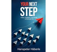Your next step: Clarity, Confidence, and Growth in Work and Life