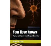 Your Nose Knows: A universal history of sniffing and snorting