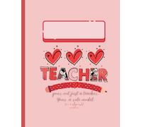 “Your not just a Teacher, your a role model” Notebook: Daily journal 8.5 x 11 120 College Ruled