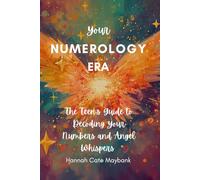 Your Numerology Era: The Teen’s Guide to Decoding Your Numbers and Angel Whispers
