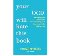 Your OCD Will Hate This Book: A Proven System to Overcome Obsessive-Compulsive Disorder and Take Back Your Life