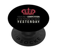 Your Only Competition Is The Personson You were Yesterday PopSockets PopGrip Adhesivo