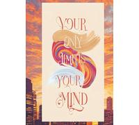 Your Only Limit Is Your Mind: Motivational Journal for Positive Thinking & Personal Growth