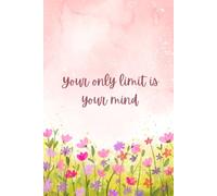 Your only limit is your mind-Notebook: Motivational journal for women and girls-6x9inches lined writing inner with 150 pages