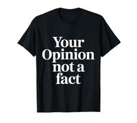 Your Opinion Not A Fact Verdad Sarcasmo Charla |- Camiseta