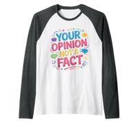 Your Opinion Not A Fact Verdad Sarcasmo Charla - Camiseta Manga Raglan