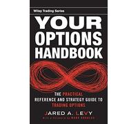 Your Options Handbook: The Practical Reference and Strategy Guide to Trading Options: 470 (Wiley Trading)
