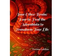 Your Other Brain: How to Heal the Microbiota to Transform Your Life