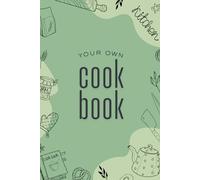 Your Own Cookbook: The Perfect Place for Your Culinary Creations