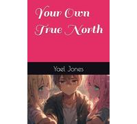 Your Own True North