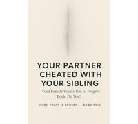 YOUR PARTNER CHEATED WITH YOUR SIBLING , Your Family Wants You to Forgive Both. Do You? (WHEN TRUST IS BROKEN)