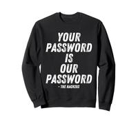 Your Password Is Our Password Hacker Cybersecurity Humor Sudadera