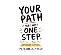 Your Path Starts With One Step: Small Steps to a Bigger Future