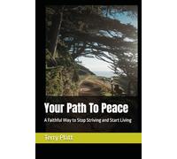 Your Path To Peace: A Faithful Way to Stop Striving and Start Living (The Evening Path Series)