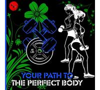 your path to the perfect body: for women: black and white