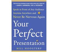 Your Perfect Presentation: Speak in Front of Any Audience Anytime Anywhere and Never Be Nervous Again (BUSINESS BOOKS)