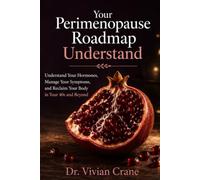 Your Perimenopause Roadmap: Understand Your Hormones, Manage Your Symptoms, and Reclaim Your Body in Your 40s and Beyond: 7 (The Women's Wellness Collection)