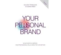 Your Personal Brand: Be Authentic & Improve Your Professional Skills Using the FLY® Method