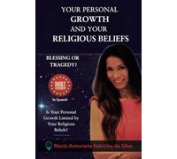 Your Personal Growth and Your Religious Beliefs, Blessing or Tragedy?: Is Your Personal Growth Limited by Your Religious Beliefs?