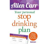 Your Personal Stop Drinking Plan: The Revolutionary Method for Quitting Alcohol: 17 (Allen Carr's Easyway)