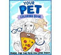 Your Pet Coloring book: Made for the pets you love most.