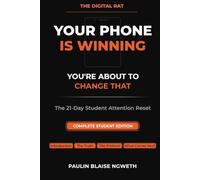 Your Phone Is Winning - You're About to Change That: The 21-Day Student Attention Reset - Complete Student Edition (THE DIGITAL RAT)