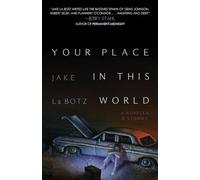 Your Place in This World: A Novella & Stories