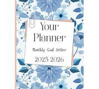 Your Planner: Monthly Goal Setter for 2025-2026 | Perfect for Tracking your Daily/Monthly and Yearly Goals | Large Print