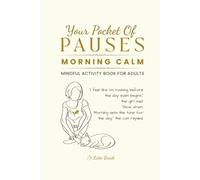 Your Pocket of Pauses: Morning Calm: Mindful Activity Book for Adults: Journaling, Coloring, and Creative Pages for Self-Care and Relaxation