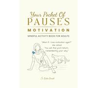 Your Pocket of Pauses: Motivation. Mindful Activity Book for Adults: Creative Prompts, Coloring, and Mindful Exercises to Restore Motivation and Focus