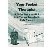 Your Pocket Therapist: A 90-Day Mental Health & Self-Therapy Journal with Daily Prompts: Build Emotional Resilience, Track Your Mood, Reduce Anxiety, ... Mindfulness in Just a Few Minutes a Day