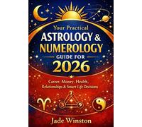 Your Practical Astrology & Numerology Guide for 2026: Career, Money, Health, Relationships and Smart Life Decisions