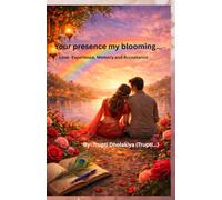Your presence My blooming...: Love: experience, memory and acceptance