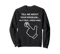 Your Problem Mute Press Here sarcástico Divertido Broma de Oficina Sudadera