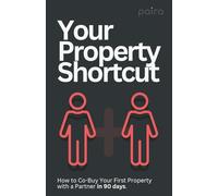 Your Property Shortcut: How to Co-Buy Your First Property with a Partner in 90 days.