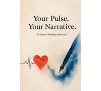 Your Pulse Your Narrative | Creative Writing Notebook | 120 pages | Lined pages | Paperback: Shape your narrative. Unleash your creativity.