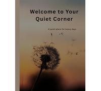 Your Quiet Corner: A Journal for Heavy Days: Stress Relief, Mindfulness, and Emotional Healing