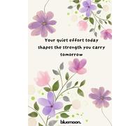 Your Quiet Effort Today Shapes the Strength You Carry Tomorrow: Ruled Notebook, 100 Pages: For writing, planning, and daily consistency