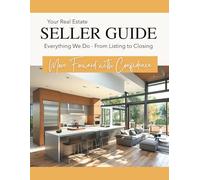 Your Real Estate SELLER GUIDE - Everything We Do - From Listing to Closing: Move Forward with Confidence - A Strategic Guide to Selling Your Home (Mini Mastery Series by Be a Better Agent)
