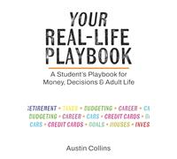 Your Real-Life Playbook: A Student’s Playbook for Money, Decisions & Adult Life