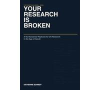 Your Research Is Broken: A No-Nonsense Playbook for UX Research in the Age of GenAI (The Promptville Series)