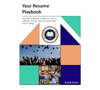Your Resume Playbook: A Practical, Authentic Workbook to Help College Students Craft a Resume That Reflects Who They Are (The Career Launch Series)