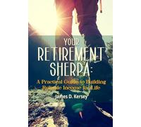 Your Retirement Sherpa: A Practical Guide to Building Reliable Income for Life