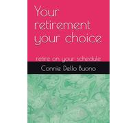 Your retirement your choice: retire on your schedule