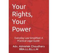 Your Rights, Your Power: Everyday Law Simplified: A Practical Legal Guide